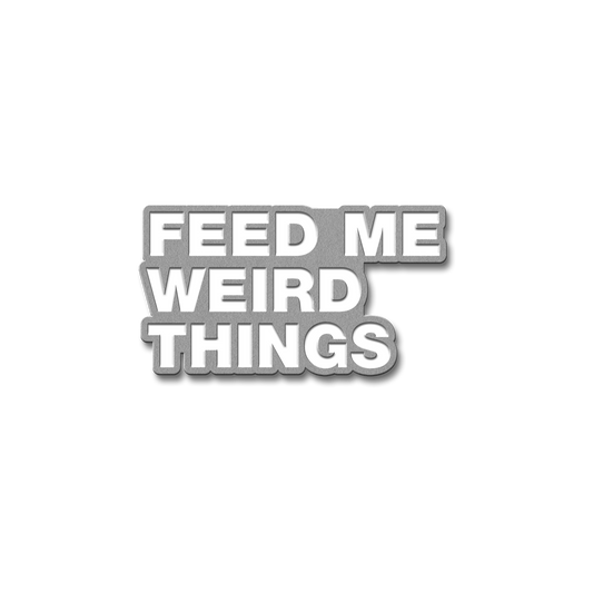 Metal/Enamel Feed Me Weird Things Badge