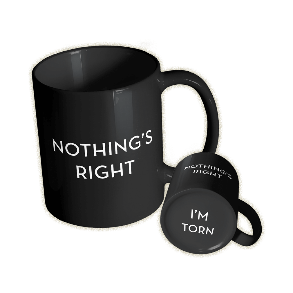 Nothing's Right I'm Torn Mug